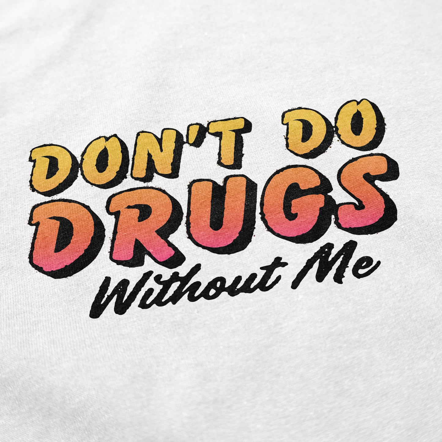 Don't Do Drugs T Shirt