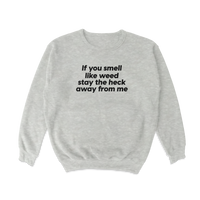 Stay the Heck Away from Me Crewneck