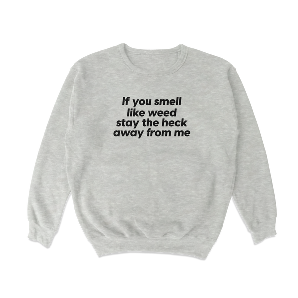 Stay the Heck Away from Me Crewneck