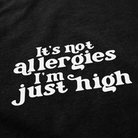 It's Not Allergies Tee