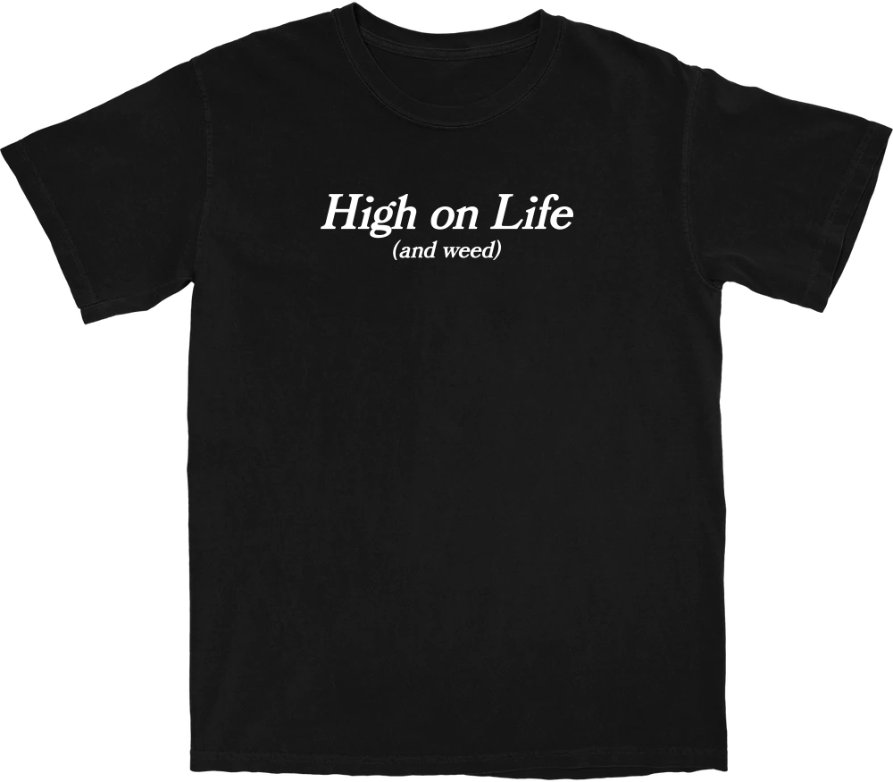 High on Life (and Weed) Tee
