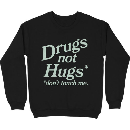 Drugs Not Hugs Crewneck