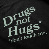 Drugs Not Hugs Crewneck