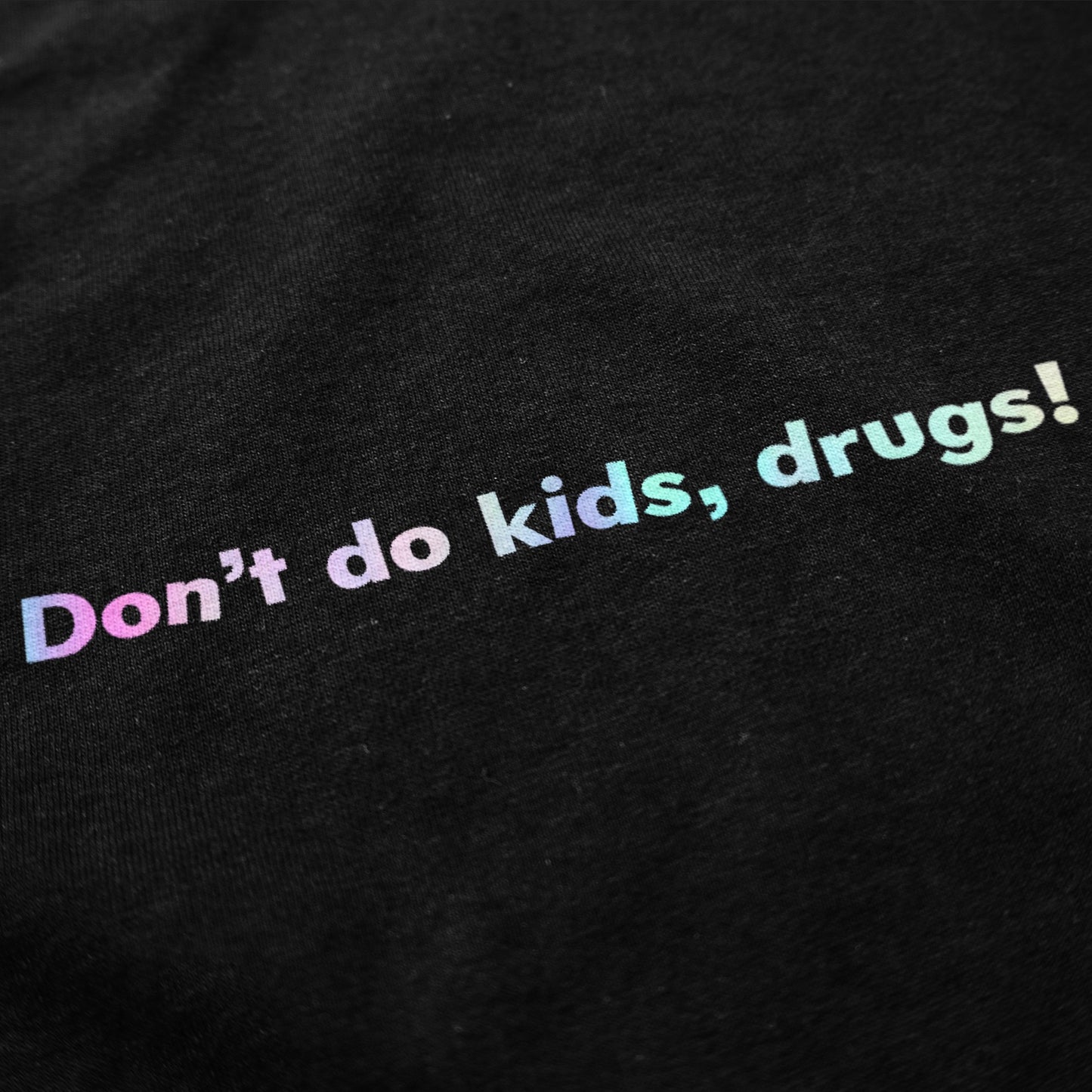 Don't Do Kids, Drugs Tee